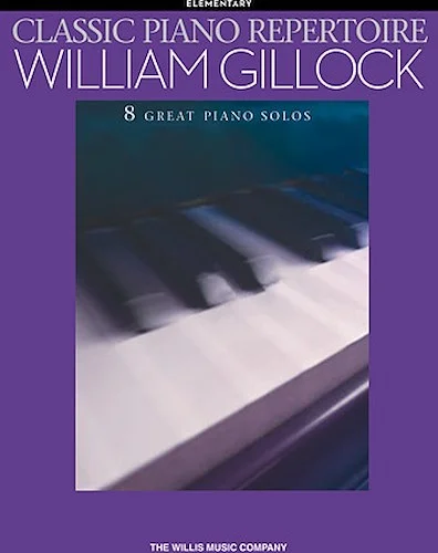 Classic Piano Repertoire - William Gillock - 8 Great Piano Solos