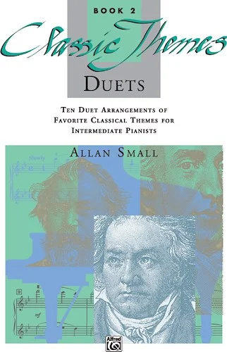 Classic Themes Duets, Book 2: Ten Duet Arrangements of Favorite Classical Themes for Intermediate Pianists