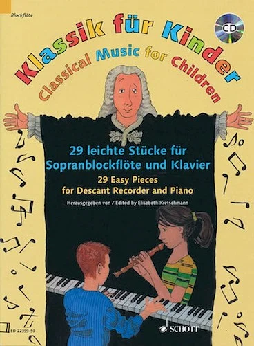 Classical Music for Children - 29 Easy Pieces for Descant Recorder and Piano