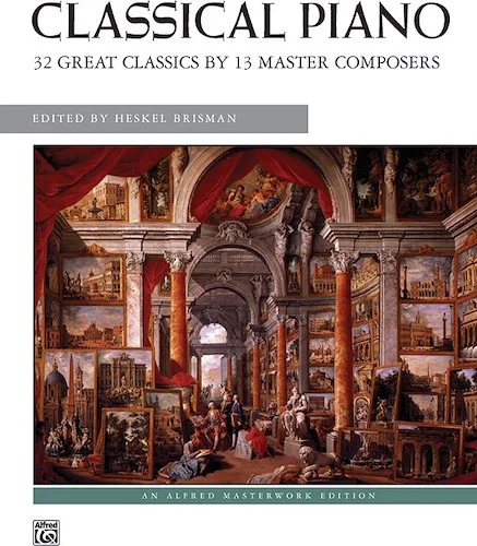 Classical Piano: 32 Great Classics by 13 Master Composers