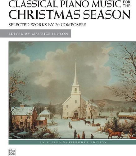 Classical Piano Music for the Christmas Season: Selected Works by 20 Composers