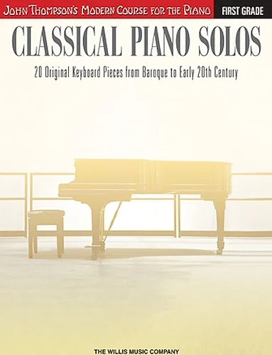 Classical Piano Solos - First Grade - Original Keyboard Pieces from Baroque to Early 20th Century