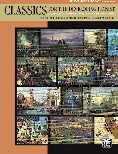 Classics for the Developing Pianist, Study Guide Book 4<br>Study Guide for Preparation, Practice & Performance
