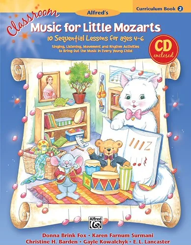 Classroom Music for Little Mozarts: Curriculum Book 2 & CD: 10 Sequential Lessons for Ages 4-6