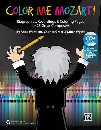 Color Me Mozart!: Biographies, Recordings, and Coloring Pages for 25 Great Composers