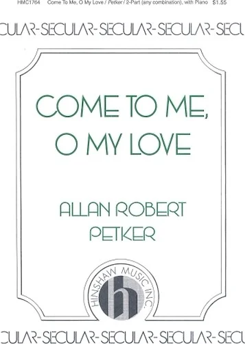 Come to Me, O My Love