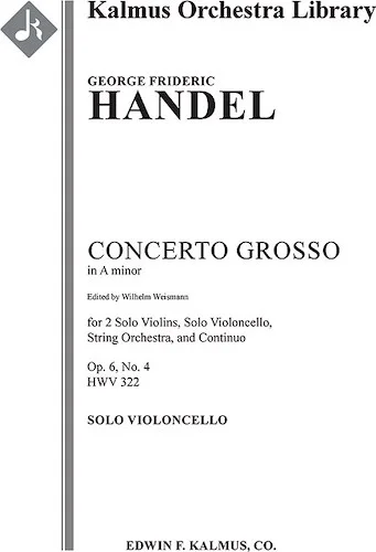 Concerto Grosso in A minor, Op. 6, No. 4, HWV 322<br>