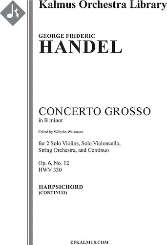 Concerto Grosso in B minor, Op. 6 No. 12, HWV 330<br>