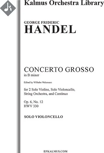 Concerto Grosso in B minor, Op. 6 No. 12, HWV 330<br>