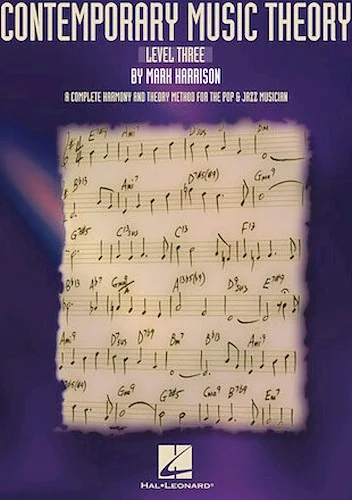 Contemporary Music Theory - Level Three - A Complete Harmony and Theory Method for the Pop and Jazz Musician