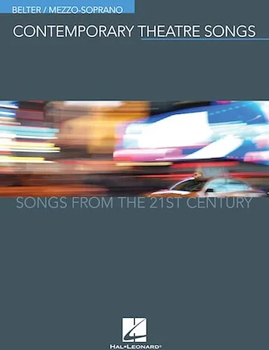 Contemporary Theatre Songs - Belter/Mezzo-Soprano - Songs from the 21st Century