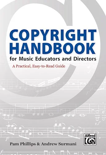 Copyright Handbook for Music Educators and Directors: A Practical, Easy-to-Read Guide