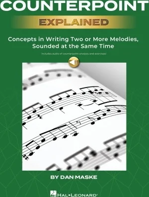 Counterpoint Explained - Concepts in Writing Two or More Melodies, Sounded at the Same Time