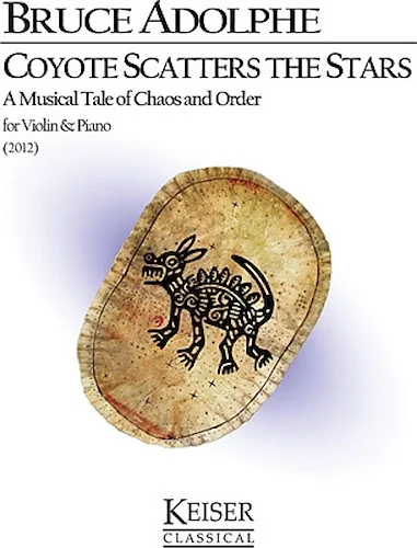 Coyote Scatters the Stars: a Musical Tale of Chaos and Order - Violin and Piano