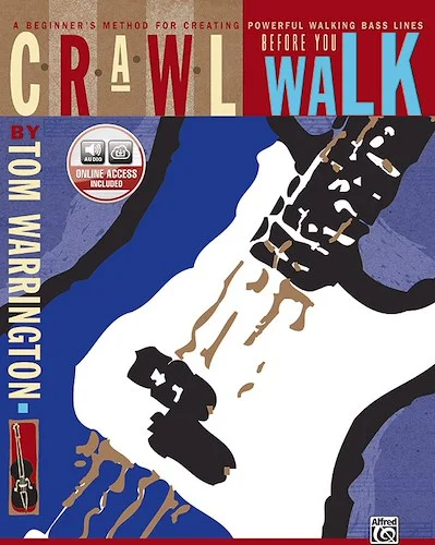 Crawl Before You Walk: A Beginner's Method for Creating Powerful Walking Bass Lines