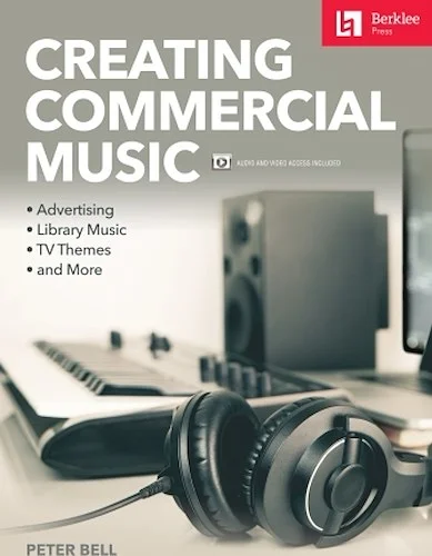 Creating Commercial Music - Advertising * Library Music * TV Themes * and More