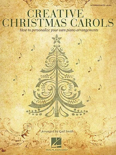 Creative Christmas Carols - How to Personalize Your Own Beautiful Piano Arrangements