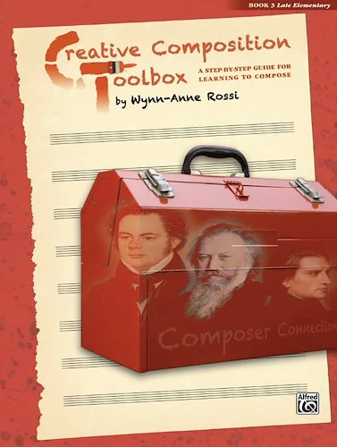 Creative Composition Toolbox, Book 3: A Step-by-Step Guide for Learning to Compose