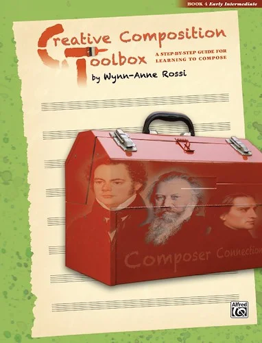 Creative Composition Toolbox, Book 4: A Step-by-Step Guide for Learning to Compose