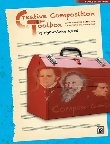Creative Composition Toolbox, Book 5: A Step-by-Step Guide for Learning to Compose