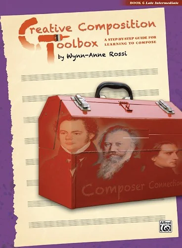 Creative Composition Toolbox, Book 6: A Step-by-Step Guide for Learning to Compose