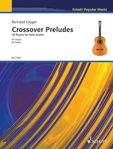Crossover Preludes - 16 Pieces for Solo Guitar