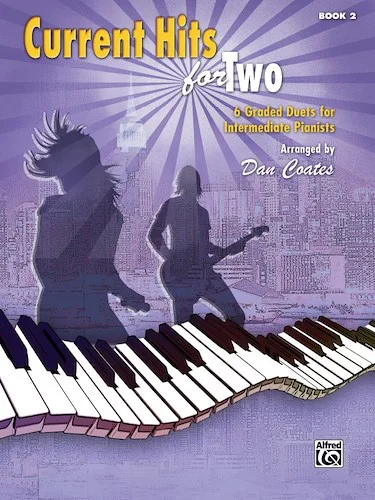 Current Hits for Two, Book 2: 6 Graded Duets for Intermediate Pianists
