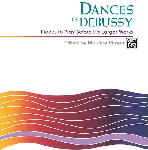 Dances of Debussy: Pieces to Play Before His Larger Works