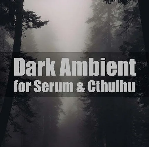 Dark Ambient for Serum & Cthulhu (Download)<br>With Dark Ambient for Serum & Cthulhu, we’ve put together a go-to resource for all things moody and atmospheric.