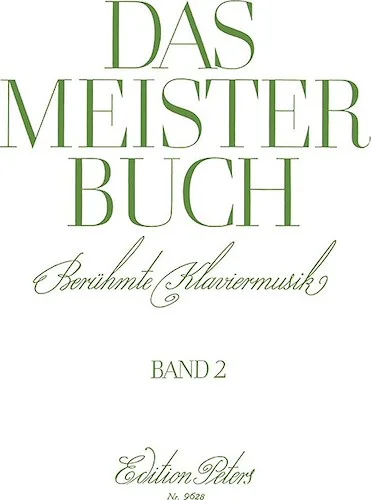 Das Meisterbuch: A Collection of Famous Piano Music from 3 Centuries, Vol. 2<br>61 Pieces from Telemann to Reger
