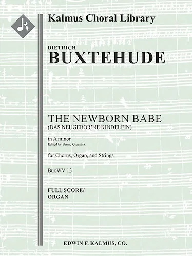 Das Neugeborne Kindelein, BuxWV 13 (The Newborn Babe)<br>