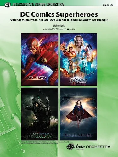 DC Comics Superheroes: Featuring Themes from <i>The Flash</i>, <i>DC's Legends of Tomorrow</i>, <i>Arrow</i>, and <i>Supergirl</i>