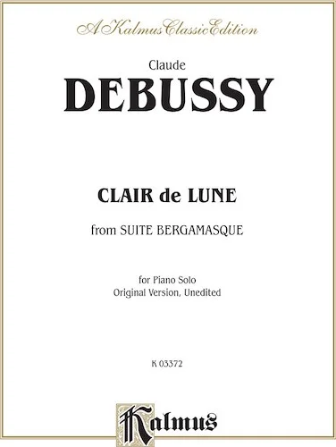 Debussy, Clair de lune: from <I>Suite Bergamasque</I> (For Piano Solo (Original Version, Unedited))
