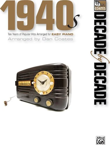 Decade by Decade 1940s: Ten Years of Popular Hits Arranged for Easy Piano