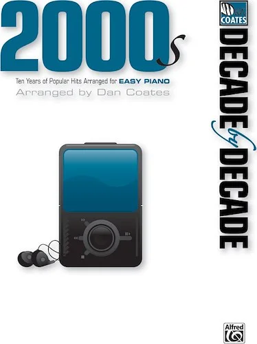Decade by Decade 2000s: Ten Years of Popular Hits Arranged for Easy Piano