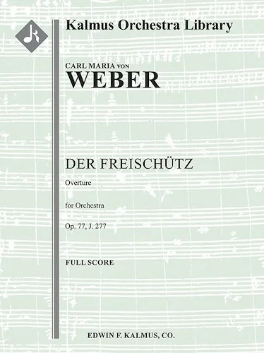Der Freischuetz, Op. 77, J.277: Overture<br>