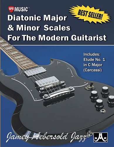 Diatonic Major & Minor Scales for the Modern Guitarist: Includes: Etude No. 1 in C Major (Carcassi)
