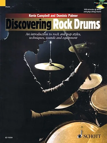 Discovering Rock Drums - An Introduction to Rock and Pop Styles, Techniques, Sounds and Equipment