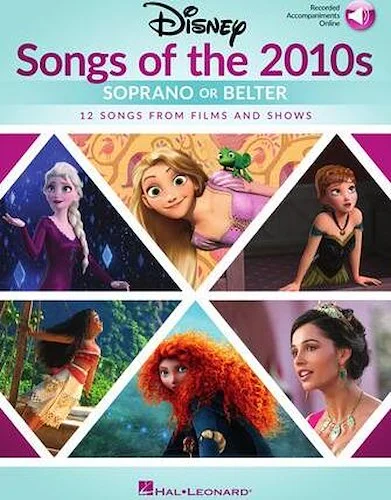 Disney Songs of the 2010s: Soprano or Belter - with Online Accompaniments