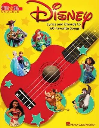 Disney - Strum & Sing Ukulele - Lyrics and Chords to 60 Favorite Songs!