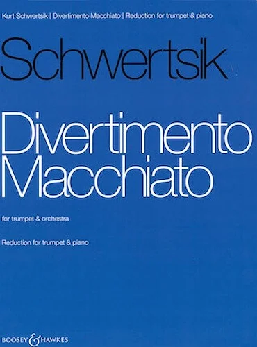 Divertimento Macchiato - For Trumpet and Orchestra - Trumpet with Piano Reduction