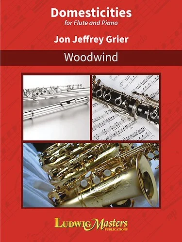 Domesticities: Five Short Pieces for Flute and Piano<br>For Flute and Piano