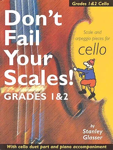 Don't Fail Your Scales! - Scale and Arpeggio Pieces for Cello, Grades 1 & 2