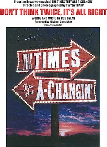 Don't Think Twice, It's All Right from the Broadway musical The Times They Are A-Changin'