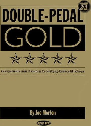 Double Pedal Gold - A Comprehensive Series of Exercises for Developing Double-Pedal Technique