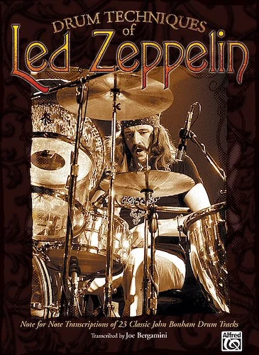 Drum Techniques of Led Zeppelin: Note-for-Note Transcriptions of 23 Classic John Bonham Drum Tracks