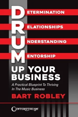 Drum Up Your Business - A Practical Blueprint to Thriving in the Music Business