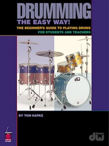 Drumming the Easy Way! - The Beginner's Guide to Playing Drums for Students and Teachers
