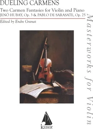 Dueling Carmens: Two Carmen Fantasies by Hubay and Sarasate - for Violin and Piano