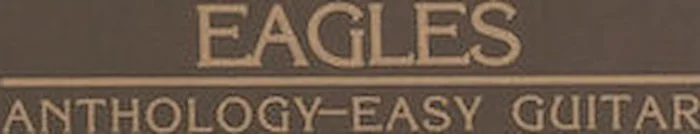 Eagles Anthology for Easy Guitar